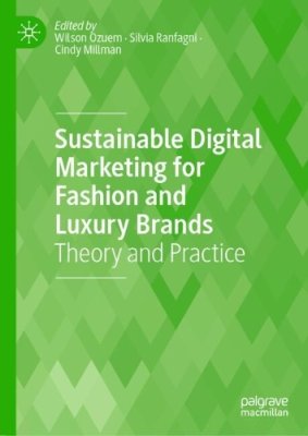 Sustainable Digital Marketing for Fashion and Luxury Brands