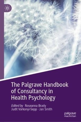 The Palgrave Handbook of Consultancy in Health Psychology.