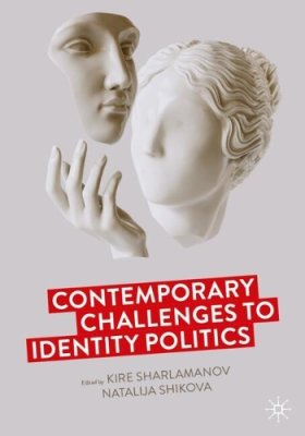 Contemporary Challenges to Identity Politics.