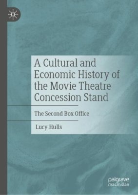 A Cultural and Economic History of the Movie Theatre Concession Stand
