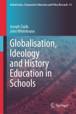 Globalisation, Ideology and History Education in Schools.