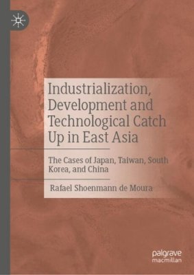 Industrialization, Development and Technological Catch Up in East Asia