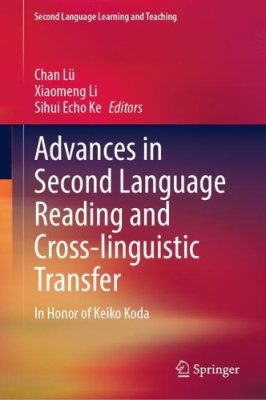 Advances in Second Language Reading and Cross-linguistic Transfer