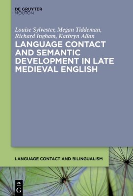 Language Contact and Semantic Development in Late Medieval English.