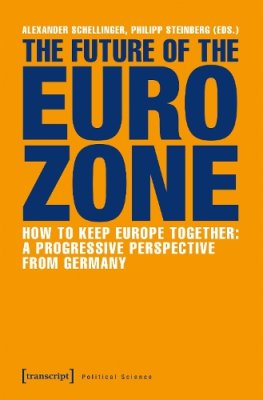The Future of the Eurozone: How to Keep Europe Together: A Progressive Perspective from Germany.