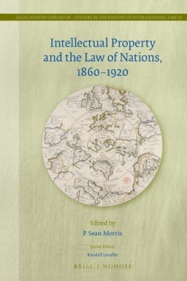Intellectual Property and the Law of Nations, 1860-1920.