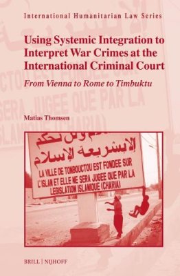 Using Systemic Integration to Interpret War Crimes at the International Criminal Court