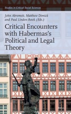 Critical Encounters with Habermas's Political and Legal Theory.