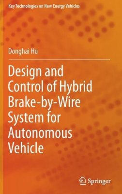 Design and Control of Hybrid Brake-by-Wire System for Autonomous Vehicle.