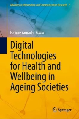 Digital Technologies for Health and Wellbeing in Ageing Societies.