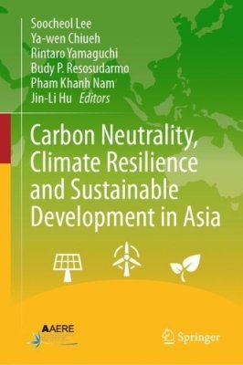 Carbon Neutrality, Climate Resilience and Sustainable Development in Asia.
