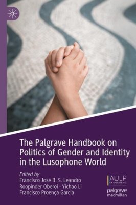 The Palgrave Handbook on Politics of Gender and Identity in the Lusophone World.