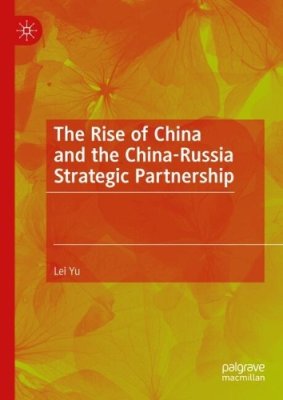 The Rise of China and the China-Russia Strategic Partnership.