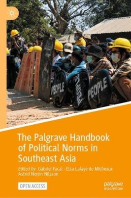 The Palgrave Handbook of Political Norms in Southeast Asia.
