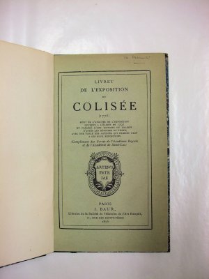 Livret de l'Exposition du Colisee (1776), suivi de l'analyse de l'exposition ouverte a l'Elisee en 1797 et precede d'une histoire du Colisee... (Complement des livrets de l'Academie royale et de l'Academie de Saint-Luc.) Paris, J. Baur, 1875.