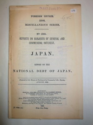 Japan: Report on the National Debt of Japan. (Miscellaneous series, No. 299: Report on Subjects of General and Commercial Interest). [C. 6856]. London, H.M.S.O., 1893.