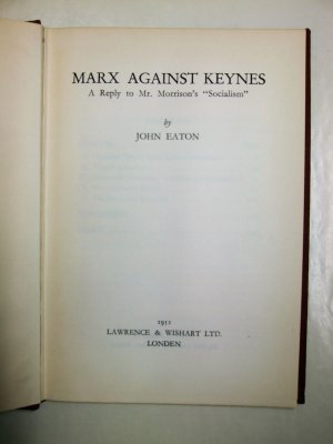 Marx Against Keynes. A Reply to Mr. Morrison's "Socialism". London, Lawrence & Wishart, 1951.
