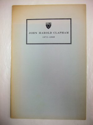John Harold Clapham, 1873-1946. Fellow, Tutor and Vice-Provost. A Memoir. Cambridge, printed for King's College, 1949.