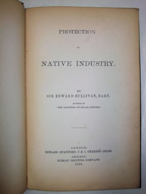 Protection to Native Industry. London, Edward Stanford, 1870.