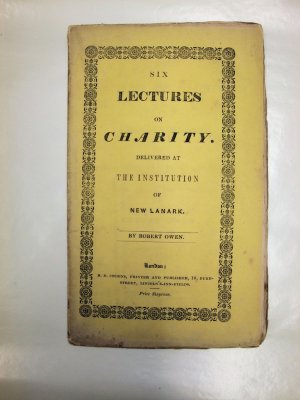 Six Lectures on Charity, delivered at the Institution of New Lanark. London, Cousins, [1834].