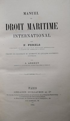Manuel de Droit Maritime International. Traduit de l'Allemand par L. Arendt. Paris, Guillaumin, 1884.