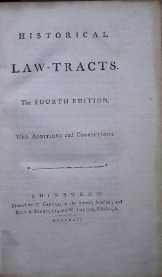 Historical Law-tracts. The fourth edition. With additions and corrections. Edinburgh, T. Cadell/London, Bell and Bradfute, 1792.