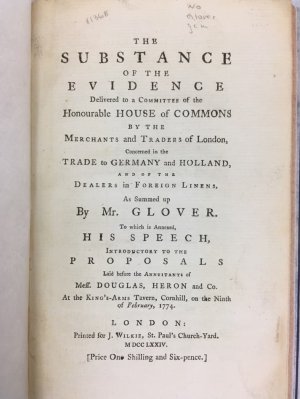 The Substance of the Evidence delivered to a Committee of the honourable House of Commons…his speech, introductory to the proposals laid before the annuitants of Mess. Douglas, Heron and Co. London, Wilkie, 1774.
