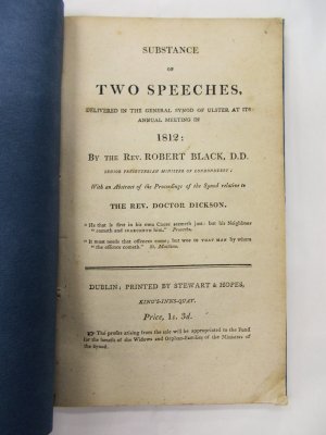 Substance of two speeches. With an abstract of the proceedings of the Synod relative to the Rev. Doctor Dickson. Dublin: printed by Stewart & Hopes, [1812].