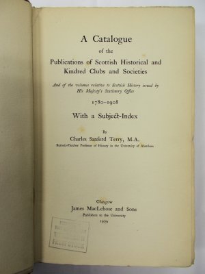 A Catalogue of the Publications of Scottish Historical and Kindred Clubs and Societies, 1780 - 1908. Glasgow, MacLehose, 1909.