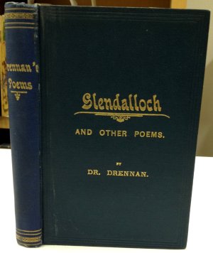 Glendalloch, and other Poems, by the late Dr. Drennan. Second Edition. With additional Verses by his Sons. Dublin, William Robertson, 1859.