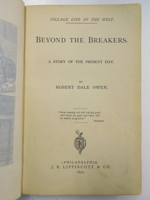 Beyond the Breakers. A story of the present day. (Village life in the west). Philadelphia, J.B. Lippincott, 1870.