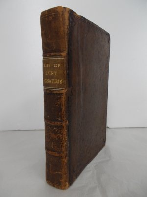 The Life of St. Ignatius, founder of the Society of Iesus. Translated into English by a Person of Quality. London, printed by Henry Hills, 1686.
