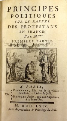 Principes Politiques sur le Rappel des Protestans en France. Paris, Valleyre, 1764.