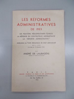 Les reformes administratives de 1953. les pouvoirs reglementaires elargis, la reforme du contentieux administratif. Paris, Librairie generale de droit et de jurisprudence, 1954.