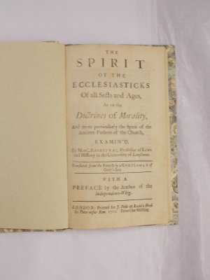 The Spirit of the Ecclesiasticks of all Sects and Ages, as to the Doctrines of Morality. London, J. Peele, 1722.