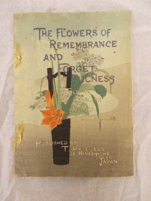 Flowers of Remembrance and Forgetfulness. Tokyo, T. Hasegawa, 1896.