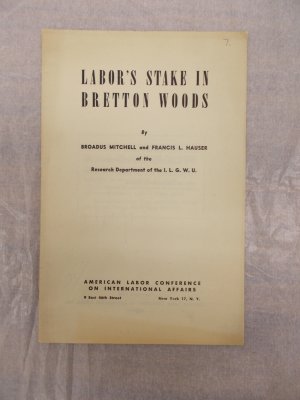 Labor's Stake in Bretton Woods. New York, American Labor Conference on International Affairs, 1945.