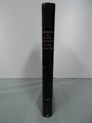 Le Droit des Neutres sur Mer. Deuxieme edition. Paris, Guillaumin, 1876.