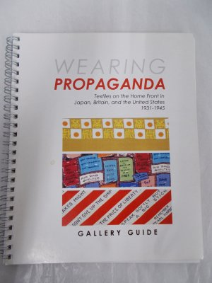 Wearing Propaganda. Textiles on the Home Front in Japan, Britain, and the United States 1931-1945. Gallery Guide. New York, 2005.