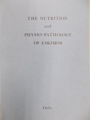 Studies on the Nutrition and Physio-Pathology of Eskimos. Undertaken at Angmagssalik East-Greenland 1936-1937. Oslo, 1941.