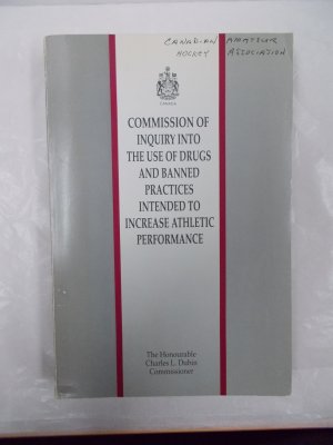 Commission of Inquiry into the Use of Drugs and Banned Practices Intended to Increase Athletic Performance. Ottawa, Canadian Government Publication Centre, 1990.