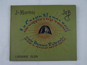 Le Grand Napoleon des Petits Enfans. Paris, Plon, 1893.