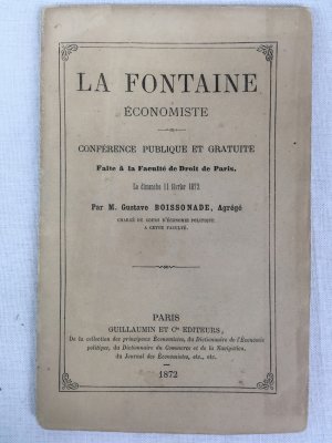 La Fontaine economiste, conference publique et gratuite faite a la Faculte? de droit de Paris, le dimanche 11 fe?vrier 1872. Paris, Guillaumin, 1872..