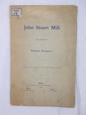 John Stuart Mill. Ein Nachruf. Wien, Verlag von Carl Konegen, 1889..