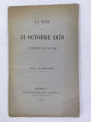 La Nuit du 31 Octobre 1870. A l'Hotel-de-Ville de Paris. Bordeaux :Imprimerie de J. Delmas, 1871..