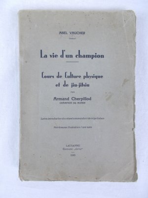 La vie d'un champion. Cours de culture physique et de jiu-jitsiu. Lausanne, 1933..