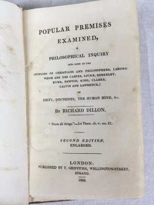 Popular Premises Examined, A Philosophical Inquiry into some of the Opinion of Christians and Philosophers, (Among whom are Des Cartes, Locke, Berkely Hume, Newton, King, Clarke, Calvin and Lawrence,) on Deity, Doctrines, the Human Mind, &c. 2nd edition, London, 1828..