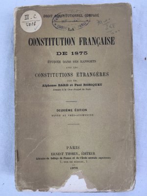La Constitution Francaise de 1875. Etudiee dans ses Rapports avec les Constitutions Etranges. Deuxieme edition. Paris, Ernest Thorin, 1878.