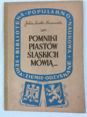 Pomniki Piastow Slaskich Mowia..: Bibliotkeka Popularno Naukowa, Seria: Ziemie Odzyskane. Warszawa: Panstwowe Zaklady Wydawnictw Szkolnych, 1947..