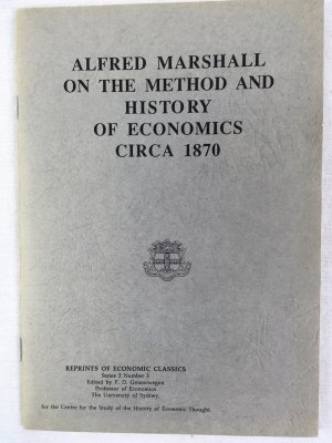 Alfred Marshall on the Method and History of Economics Circa 1870. (Reprints of Economics Classics, Series 2, No. 5). Sydney, The University of Sydney, 1990.